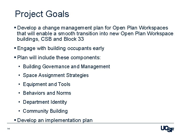 Project Goals § Develop a change management plan for Open Plan Workspaces that will