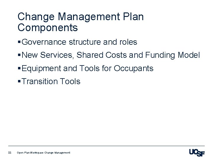 Change Management Plan Components §Governance structure and roles §New Services, Shared Costs and Funding