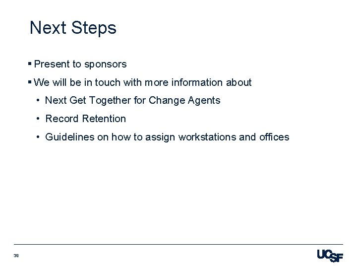 Next Steps § Present to sponsors § We will be in touch with more