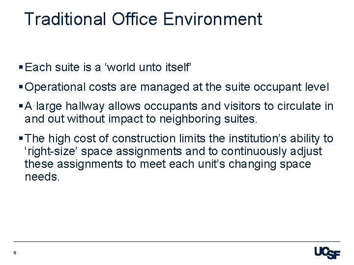 Traditional Office Environment § Each suite is a ‘world unto itself’ § Operational costs