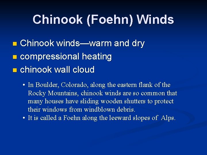 Chinook (Foehn) Winds Chinook winds—warm and dry n compressional heating n chinook wall cloud