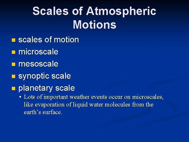 Scales of Atmospheric Motions scales of motion n microscale n mesoscale n synoptic scale