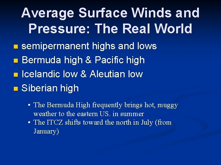 Average Surface Winds and Pressure: The Real World semipermanent highs and lows n Bermuda