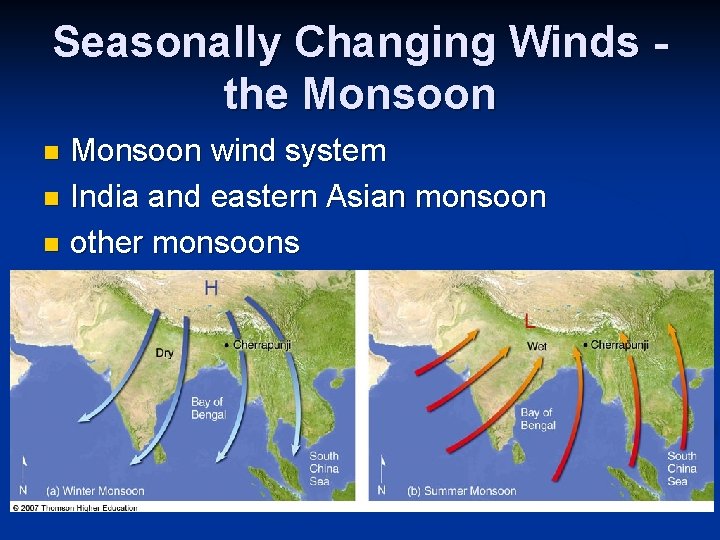 Seasonally Changing Winds the Monsoon wind system n India and eastern Asian monsoon n