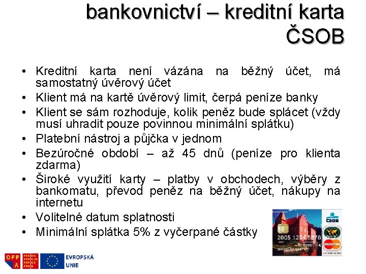 bankovnictví – kreditní karta ČSOB • Kreditní karta není vázána na běžný účet, má