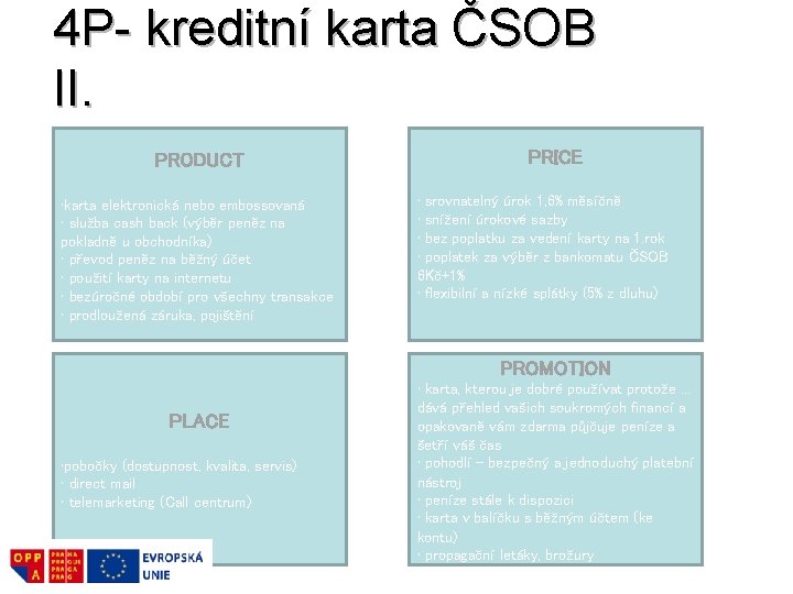 4 P- kreditní karta ČSOB II. PRODUCT • karta elektronická nebo embossovaná • služba