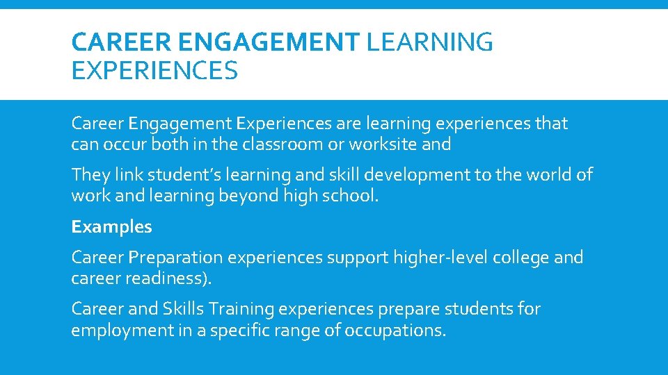 CAREER ENGAGEMENT LEARNING EXPERIENCES Career Engagement Experiences are learning experiences that can occur both