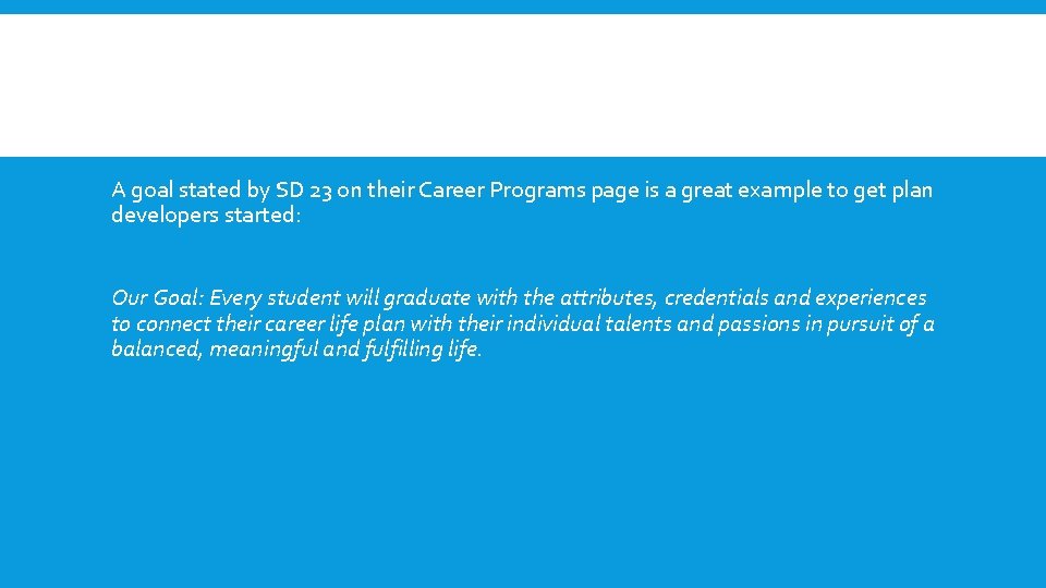 A goal stated by SD 23 on their Career Programs page is a great