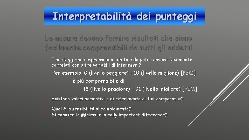 Interpretabilità dei punteggi Le misure devono fornire risultati che siano facilmente comprensibili da tutti