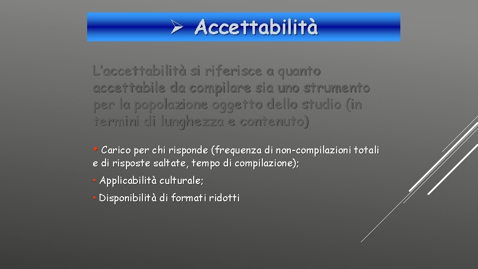 Ø Accettabilità L’accettabilità si riferisce a quanto accettabile da compilare sia uno strumento per
