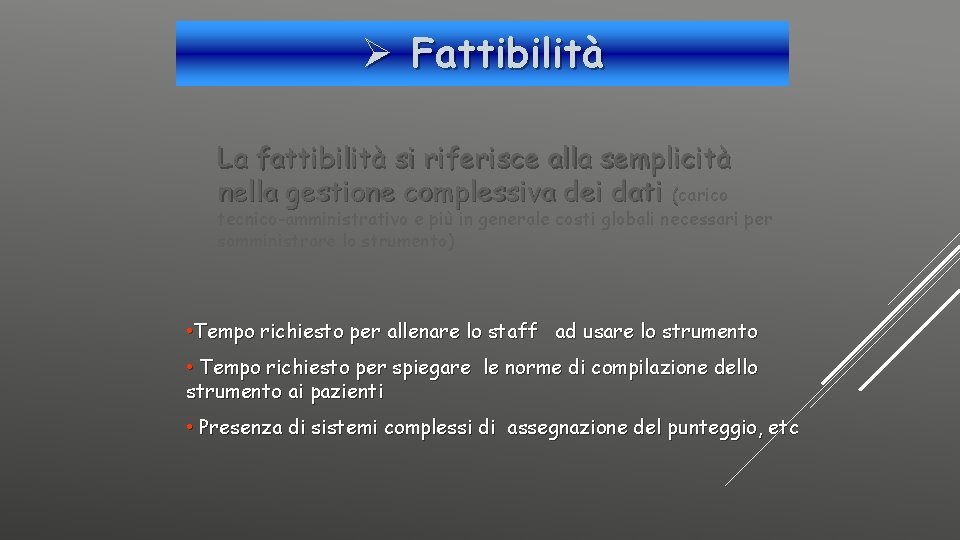 Ø Fattibilità La fattibilità si riferisce alla semplicità nella gestione complessiva dei dati (carico