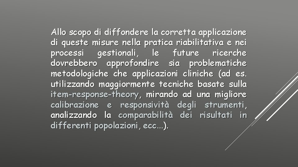 Allo scopo di diffondere la corretta applicazione di queste misure nella pratica riabilitativa e