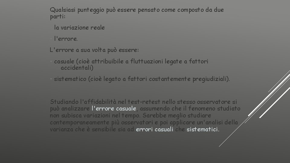 Qualsiasi punteggio può essere pensato come composto da due parti: • la variazione reale