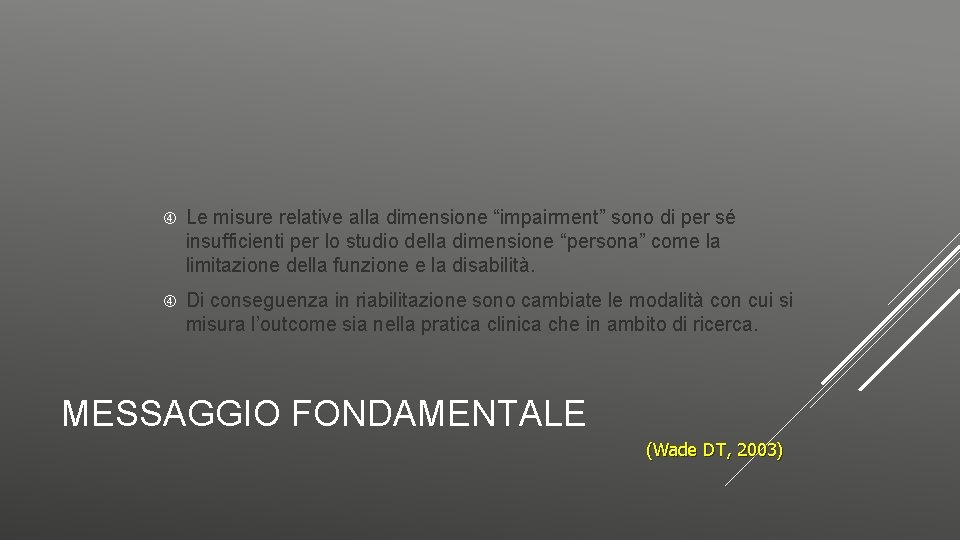  Le misure relative alla dimensione “impairment” sono di per sé insufficienti per lo