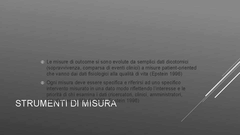  Le misure di outcome si sono evolute da semplici dati dicotomici (sopravvivenza, comparsa