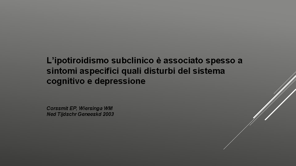 L’ipotiroidismo subclinico è associato spesso a sintomi aspecifici quali disturbi del sistema cognitivo e