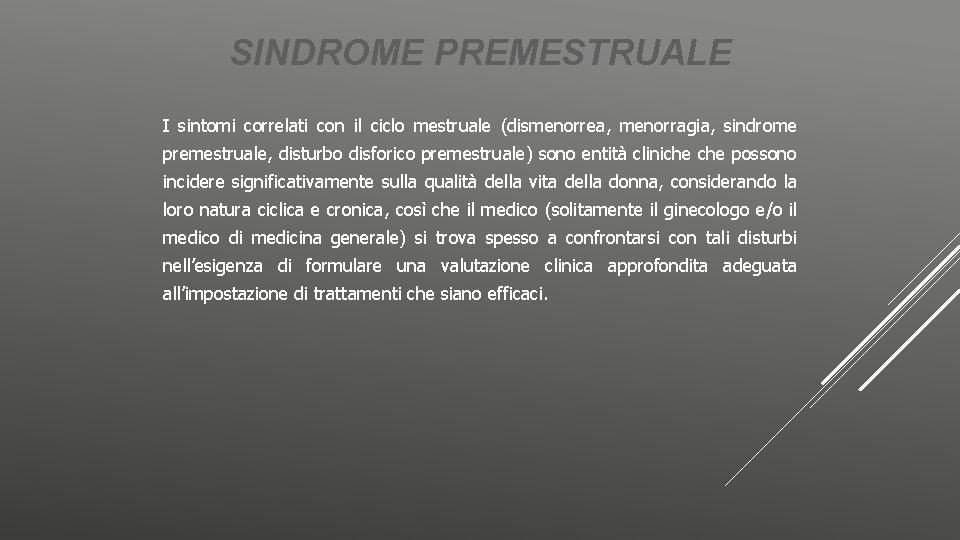 SINDROME PREMESTRUALE I sintomi correlati con il ciclo mestruale (dismenorrea, menorragia, sindrome premestruale, disturbo