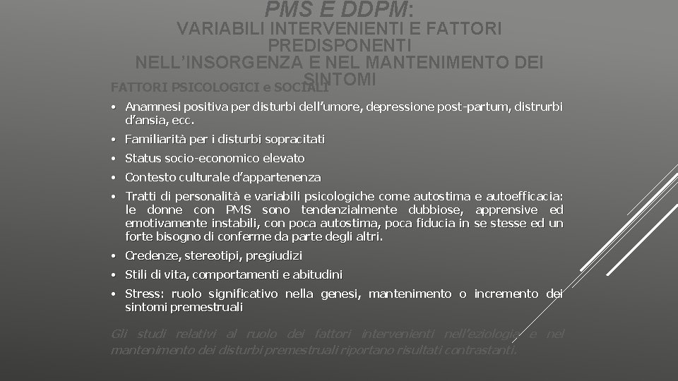 PMS E DDPM: VARIABILI INTERVENIENTI E FATTORI PREDISPONENTI NELL’INSORGENZA E NEL MANTENIMENTO DEI SINTOMI