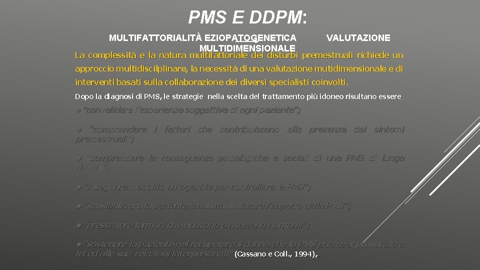 PMS E DDPM: MULTIFATTORIALITÀ EZIOPATOGENETICA VALUTAZIONE MULTIDIMENSIONALE La complessità e la natura multifattoriale dei