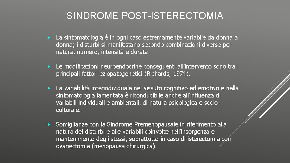 SINDROME POST-ISTERECTOMIA • La sintomatologia è in ogni caso estremamente variabile da donna; i