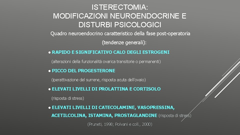 ISTERECTOMIA: MODIFICAZIONI NEUROENDOCRINE E DISTURBI PSICOLOGICI Quadro neuroendocrino caratteristico della fase post-operatoria (tendenze generali):