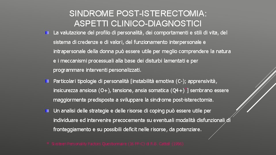 SINDROME POST-ISTERECTOMIA: ASPETTI CLINICO-DIAGNOSTICI La valutazione del profilo di personalità, dei comportamenti e stili