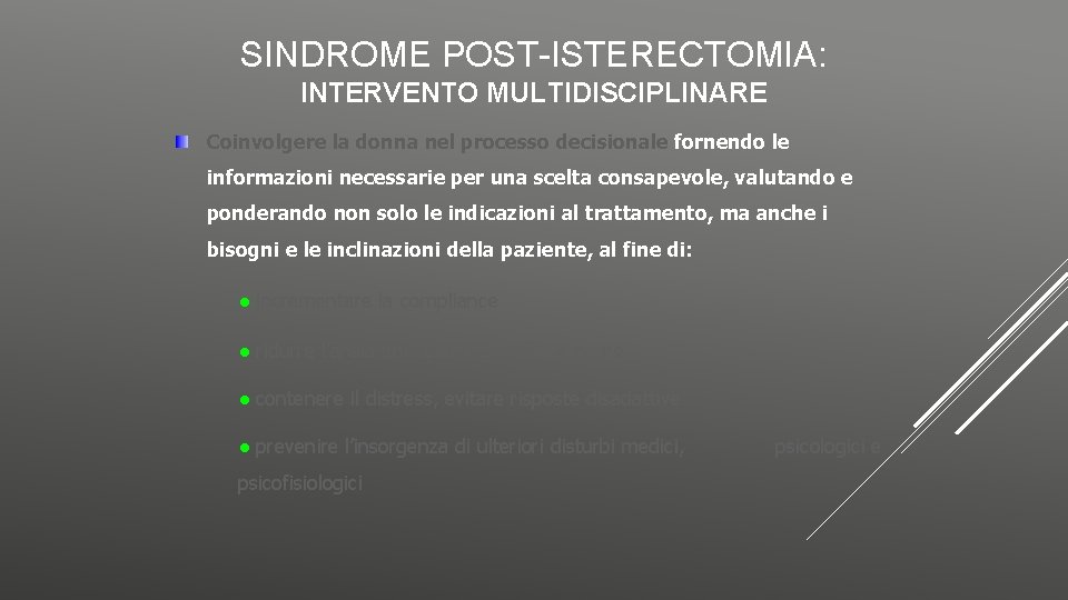 SINDROME POST-ISTERECTOMIA: INTERVENTO MULTIDISCIPLINARE Coinvolgere la donna nel processo decisionale fornendo le informazioni necessarie