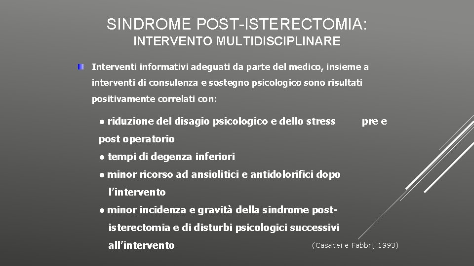 SINDROME POST-ISTERECTOMIA: INTERVENTO MULTIDISCIPLINARE Interventi informativi adeguati da parte del medico, insieme a interventi