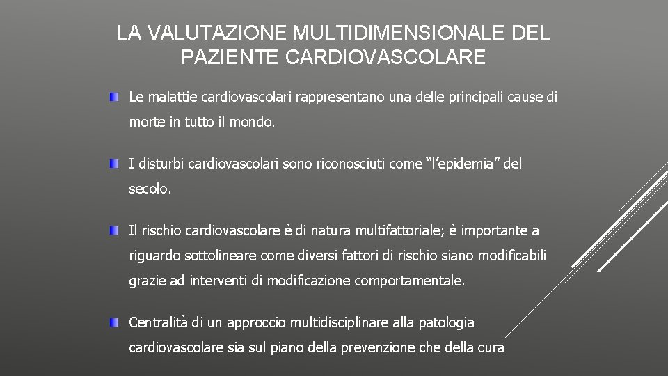 LA VALUTAZIONE MULTIDIMENSIONALE DEL PAZIENTE CARDIOVASCOLARE Le malattie cardiovascolari rappresentano una delle principali cause