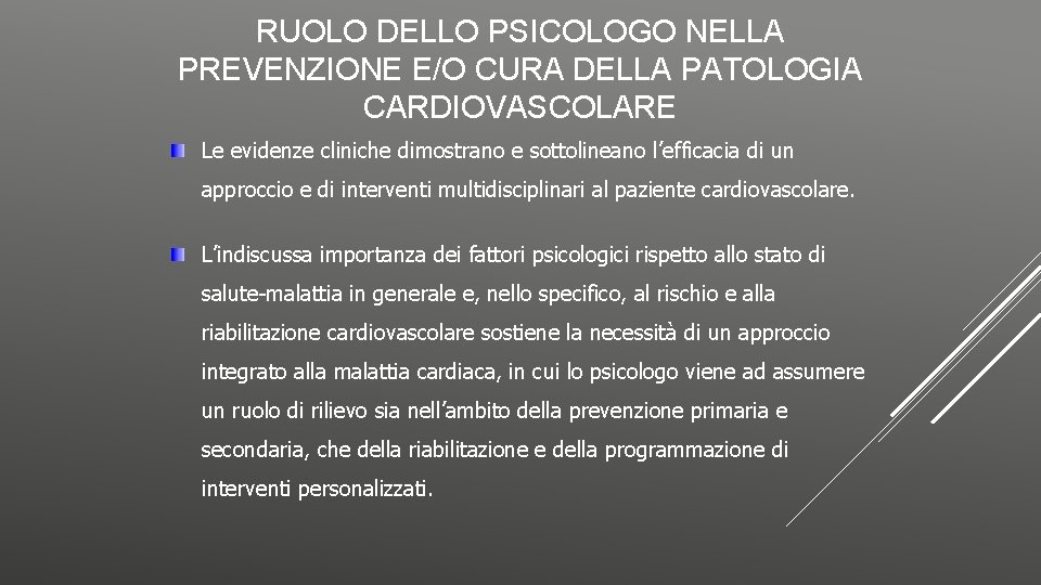 RUOLO DELLO PSICOLOGO NELLA PREVENZIONE E/O CURA DELLA PATOLOGIA CARDIOVASCOLARE Le evidenze cliniche dimostrano