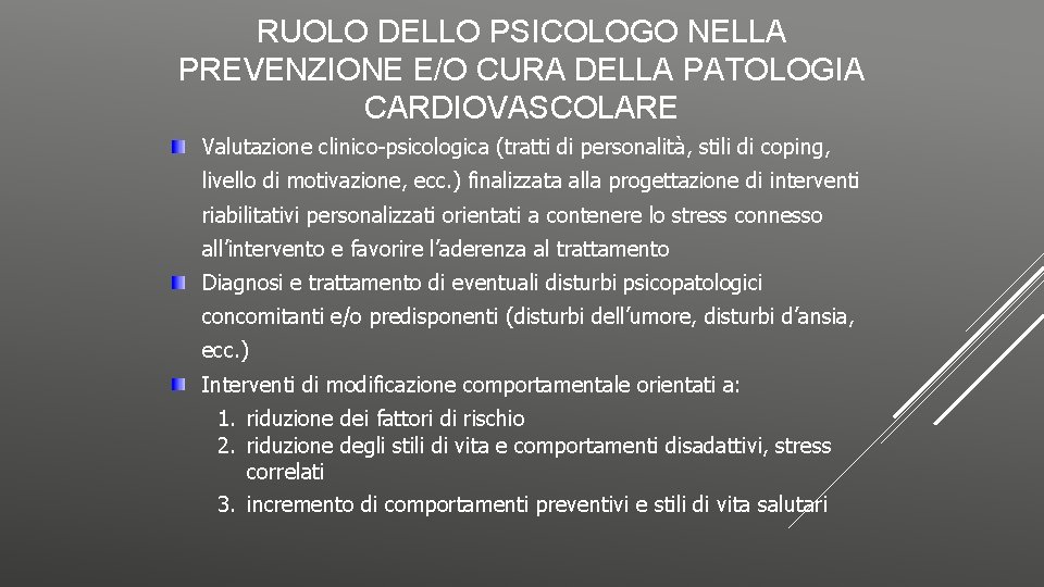 RUOLO DELLO PSICOLOGO NELLA PREVENZIONE E/O CURA DELLA PATOLOGIA CARDIOVASCOLARE Valutazione clinico-psicologica (tratti di