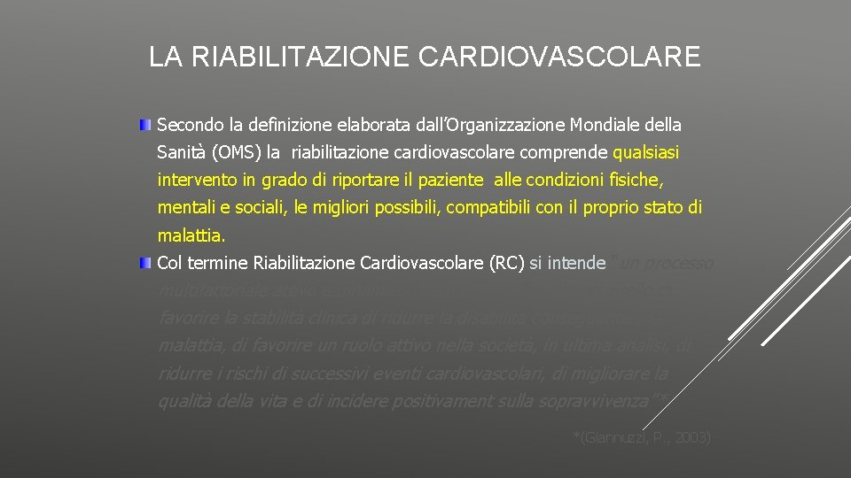 LA RIABILITAZIONE CARDIOVASCOLARE Secondo la definizione elaborata dall’Organizzazione Mondiale della Sanità (OMS) la riabilitazione