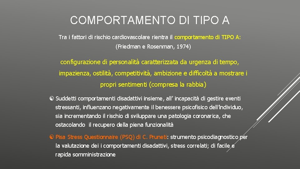 COMPORTAMENTO DI TIPO A Tra i fattori di rischio cardiovascolare rientra il comportamento di