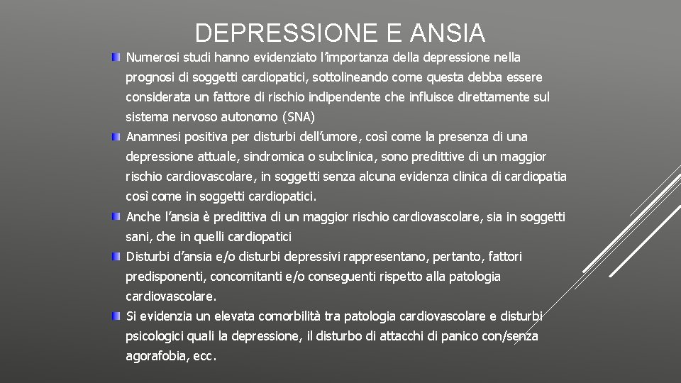 DEPRESSIONE E ANSIA Numerosi studi hanno evidenziato l’importanza della depressione nella prognosi di soggetti