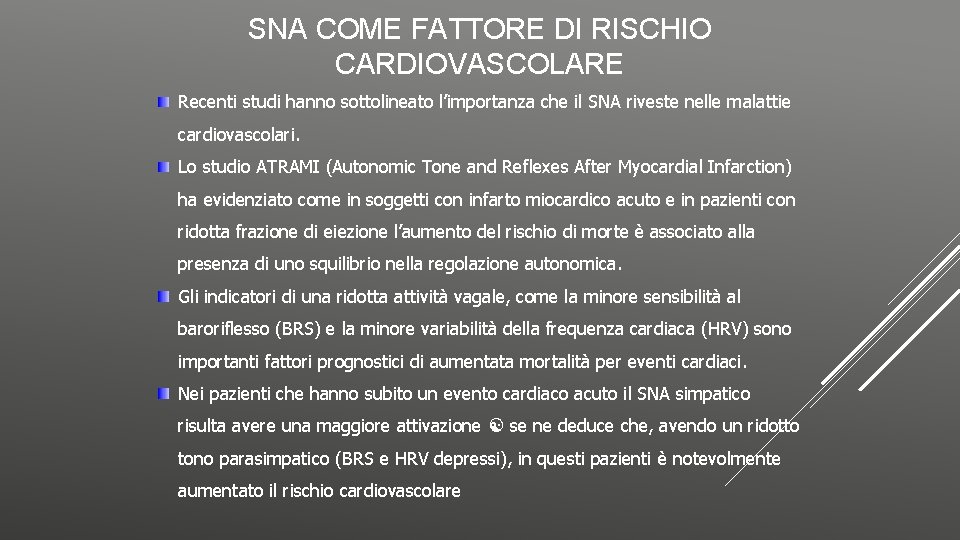 SNA COME FATTORE DI RISCHIO CARDIOVASCOLARE Recenti studi hanno sottolineato l’importanza che il SNA