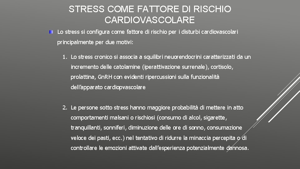 STRESS COME FATTORE DI RISCHIO CARDIOVASCOLARE Lo stress si configura come fattore di rischio