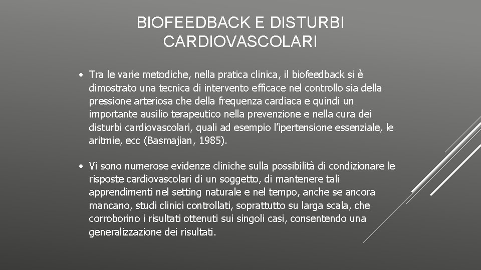 BIOFEEDBACK E DISTURBI CARDIOVASCOLARI • Tra le varie metodiche, nella pratica clinica, il biofeedback