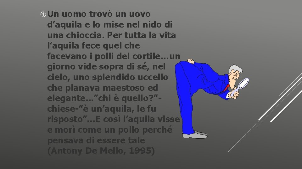  Un uomo trovò un uovo d’aquila e lo mise nel nido di una