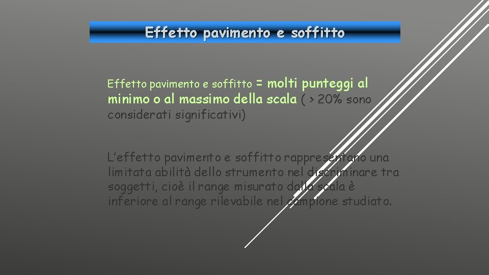 Effetto pavimento e soffitto = molti punteggi al minimo o al massimo della scala