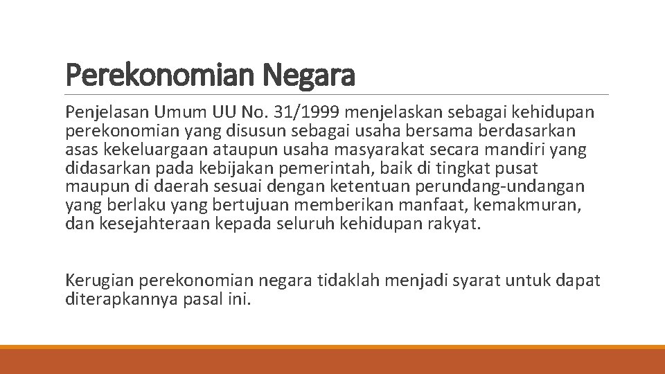 Perekonomian Negara Penjelasan Umum UU No. 31/1999 menjelaskan sebagai kehidupan perekonomian yang disusun sebagai