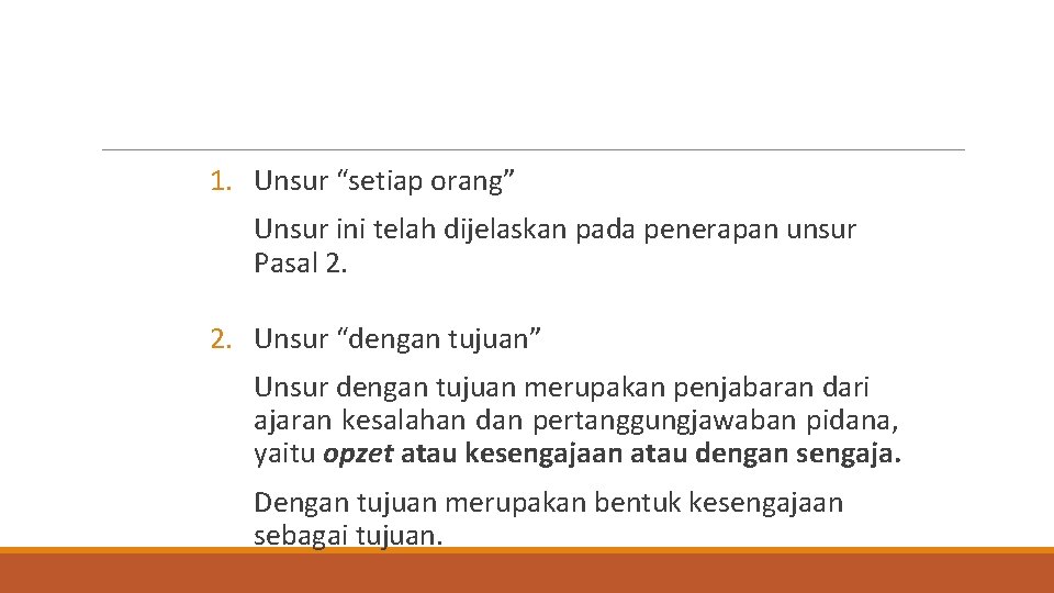 1. Unsur “setiap orang” Unsur ini telah dijelaskan pada penerapan unsur Pasal 2. Unsur