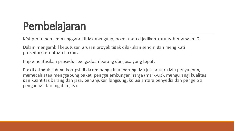 Pembelajaran KPA perlu menjamin anggaran tidak menguap, bocor atau dijadikan korupsi berjamaah. D Dalam