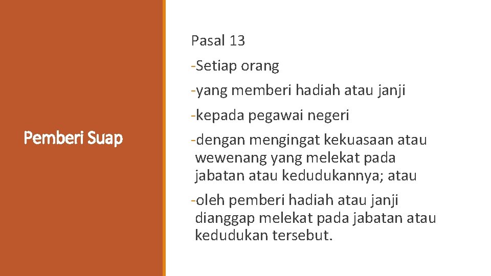 Pasal 13 Pemberi Suap -Setiap orang -yang memberi hadiah atau janji -kepada pegawai negeri