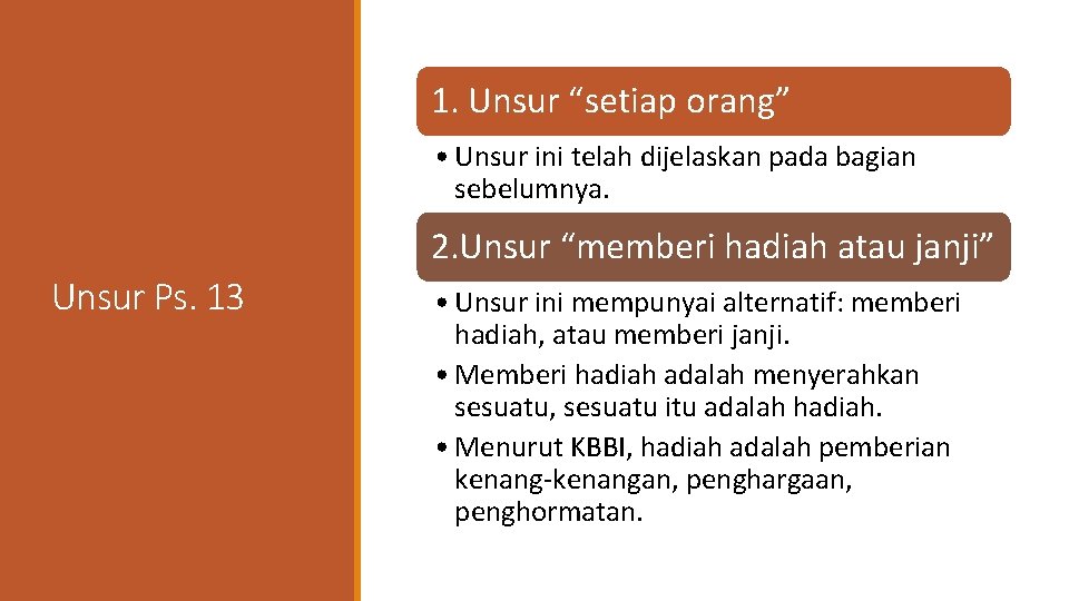 1. Unsur “setiap orang” • Unsur ini telah dijelaskan pada bagian sebelumnya. 2. Unsur