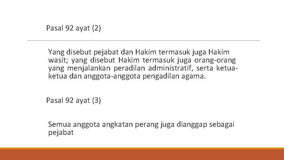 Pasal 92 ayat (2) Yang disebut pejabat dan Hakim termasuk juga Hakim wasit; yang