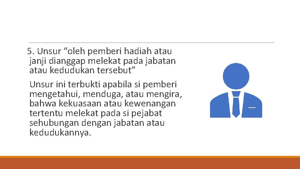 5. Unsur “oleh pemberi hadiah atau janji dianggap melekat pada jabatan atau kedudukan tersebut”