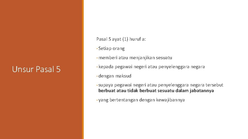 Pasal 5 ayat (1) huruf a: - Setiap orang - memberi atau menjanjikan sesuatu