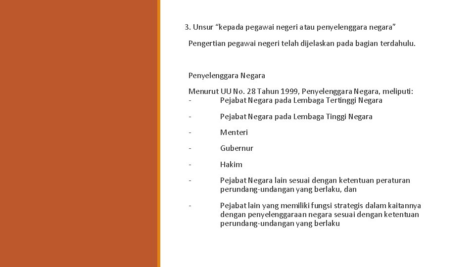 3. Unsur “kepada pegawai negeri atau penyelenggara negara” Pengertian pegawai negeri telah dijelaskan pada