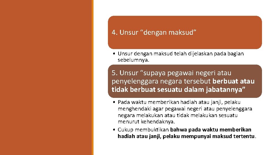 4. Unsur “dengan maksud” • Unsur dengan maksud telah dijelaskan pada bagian sebelumnya. 5.