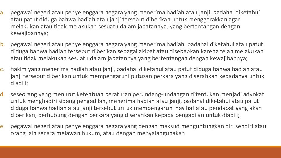 a. pegawai negeri atau penyelenggara negara yang menerima hadiah atau janji, padahal diketahui atau